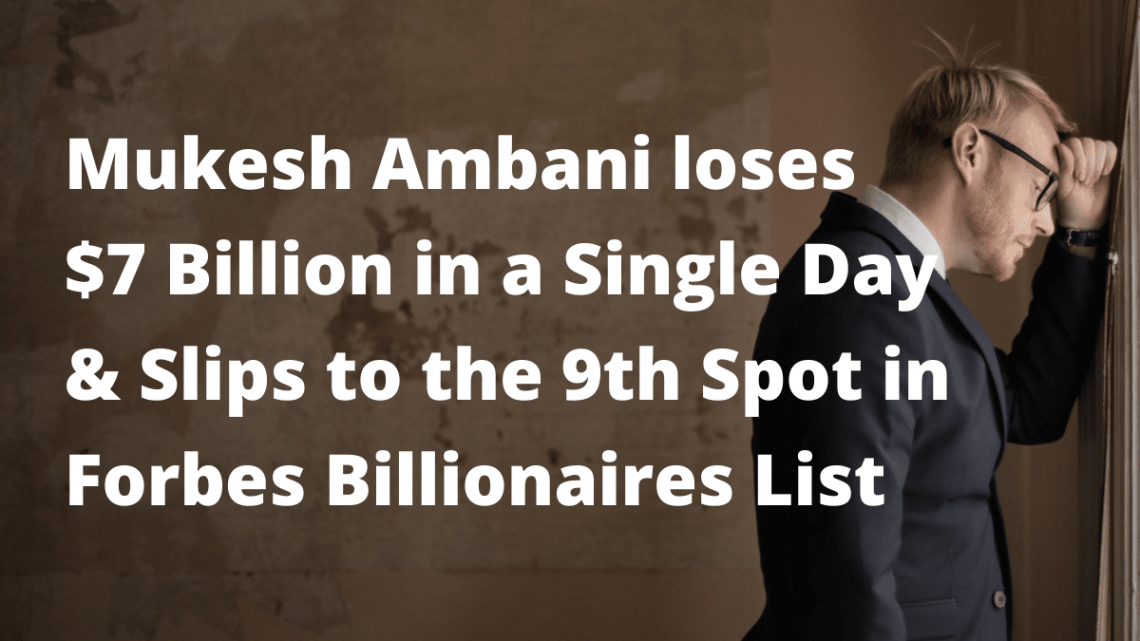 Mukesh Ambani loses $7 Billion in a Single Day & Slips to the 9th Spot in Forbes Billionaires List